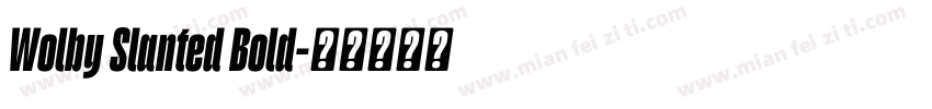 Wolby Slanted Bold字体转换